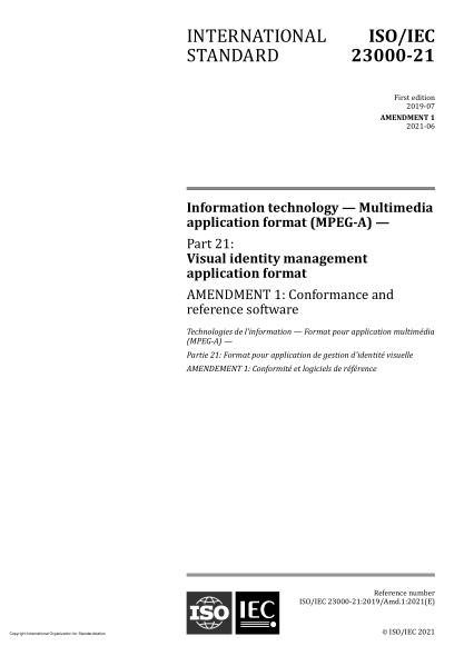 ISO/IEC 23000-21-2019/Amd 1-2021Information technology — Multimedia application format (MPEG-A) — Part 21: Visual identity management application format — Amendment 1: Conformance and reference software