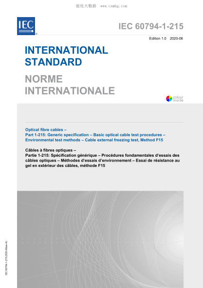 IEC 60794-1-215-2020光纖電纜--第1-215部分:總規(guī)范--基本光纜試驗(yàn)程序--環(huán)境試驗(yàn)方法--F15法電纜外部?jī)鼋Y(jié)試驗(yàn)Optical fibre cables &ndash; Part 1-215: Generic specification &ndash; Basic optical cable test procedures &ndash; Environmental test methods &ndash; Cable external freezing test, Metho