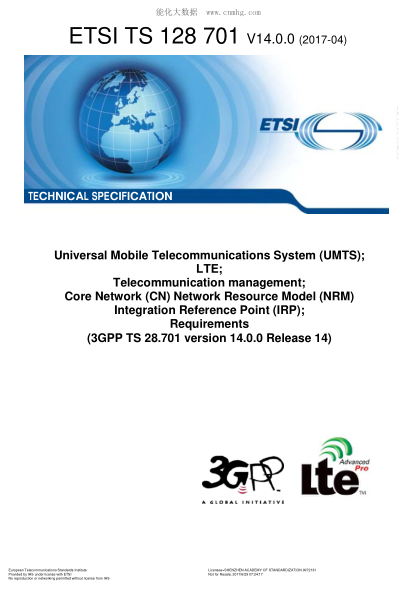 ETSI TS 128 701-2017  Universal Mobile Telecommunications System (UMTS); LTE; Telecommunication management; Core Network (CN) Network Resource Model (NRM) Integration Reference Point (IRP); Requirements (V14.0.0; 3GPP TS 28.701 version 14.0.0 Release 14)